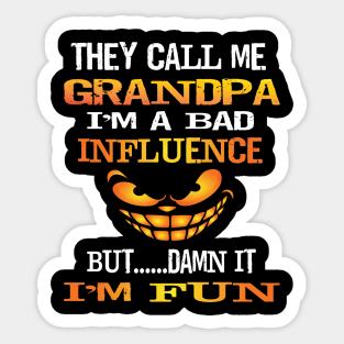 Funny They Call Me Grandpa Im A Bad Influence But I'm Fun Gift Sticker